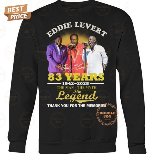 Eddie Levert 83 Years 1942-2025 The Man – The Myth – The Legend Thank You For The Memories T-Shirt