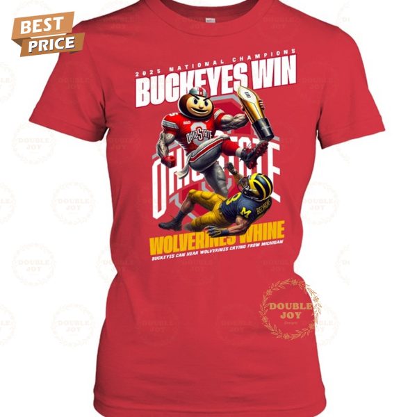 2025 National Champions Ohio State Buckeyes NCAA Win Wolverines Whine T-Shirt