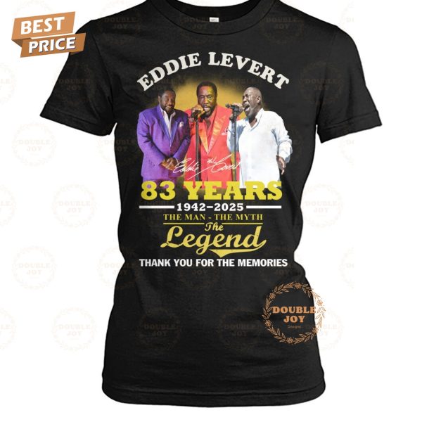 Eddie Levert 83 Years 1942-2025 The Man – The Myth – The Legend Thank You For The Memories T-Shirt