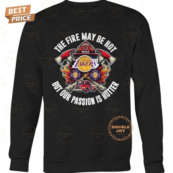 Los Angeles Lakers NBA The Fire May Be Hot But Our Passion Is Hotter T-Shirt