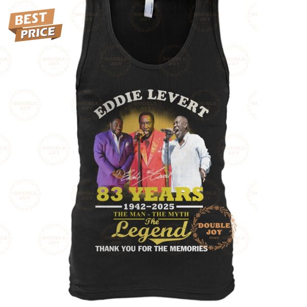 Eddie Levert 83 Years 1942-2025 The Man – The Myth – The Legend Thank You For The Memories T-Shirt