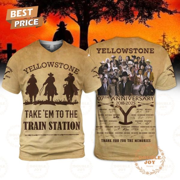 Yellowstone 07th Anniversary 2018-2025 Thank You For The Memories, Take ‘Em To The Train Station T-Shirt, Hoodie