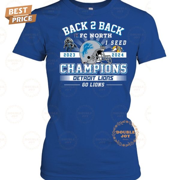 Back 2 Back NFC North 1 Seed 2023-2024 Champions NFL Detroit Lions “Go Lions” T-Shirt