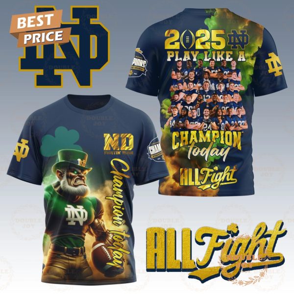 NCAA Notre Dame Fighting Irish 2025 Play Like A Champion Today All Fight T-Shirt, Hoodie