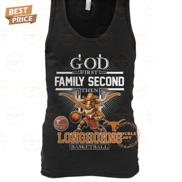 God First Family Second The NCAA Texas Longhorns Basketball T-Shirt