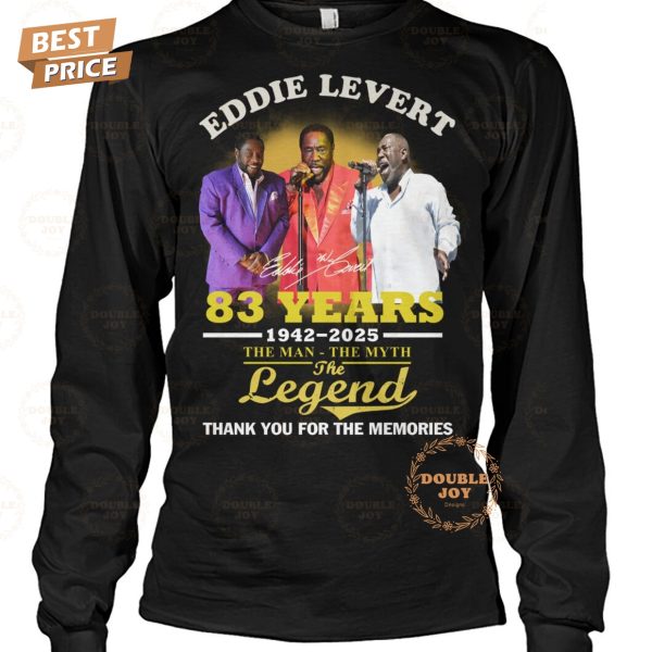 Eddie Levert 83 Years 1942-2025 The Man – The Myth – The Legend Thank You For The Memories T-Shirt