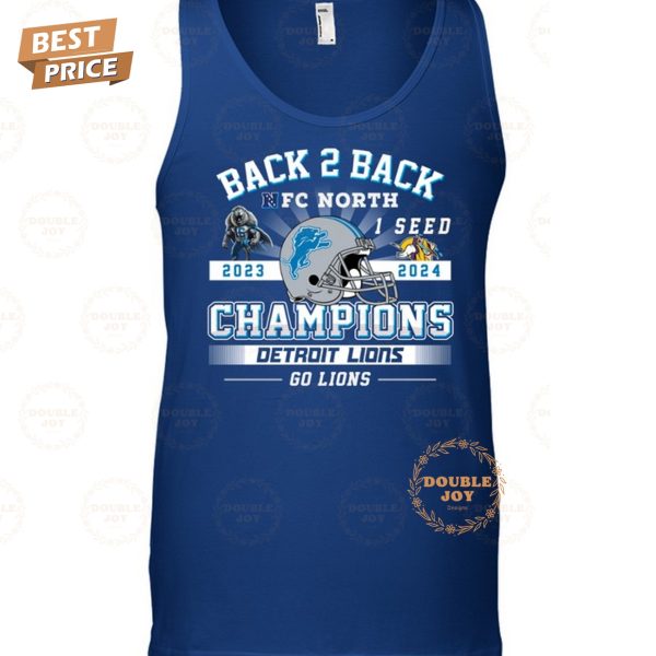 Back 2 Back NFC North 1 Seed 2023-2024 Champions NFL Detroit Lions “Go Lions” T-Shirt