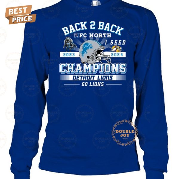 Back 2 Back NFC North 1 Seed 2023-2024 Champions NFL Detroit Lions “Go Lions” T-Shirt