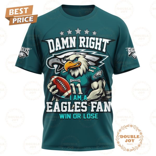 NFL Philadelphia Eagles Damn Right I Am A Eagles Fan Win Or Lose Lincoln Financial Fied T-Shirt, Hoodie