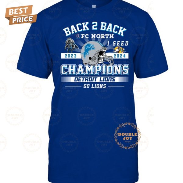 Back 2 Back NFC North 1 Seed 2023-2024 Champions NFL Detroit Lions “Go Lions” T-Shirt