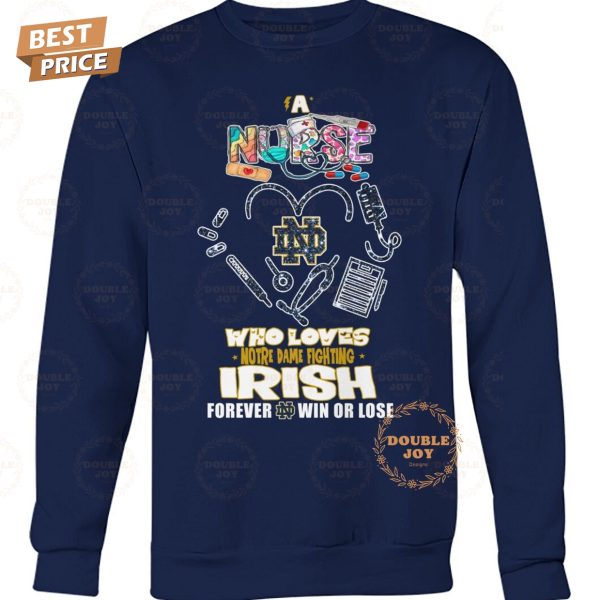 A Nurse Who Loves Notre Dame Fighting Irish NCAA Forever Win Or Lose T-Shirt