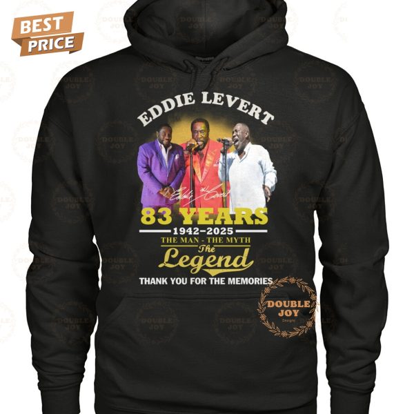 Eddie Levert 83 Years 1942-2025 The Man – The Myth – The Legend Thank You For The Memories T-Shirt