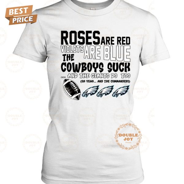 NFL Philadelphia Eagles Roses Are Red Violets Are Blue The Cowboys Suck And The Gaints Do Too T-Shirt