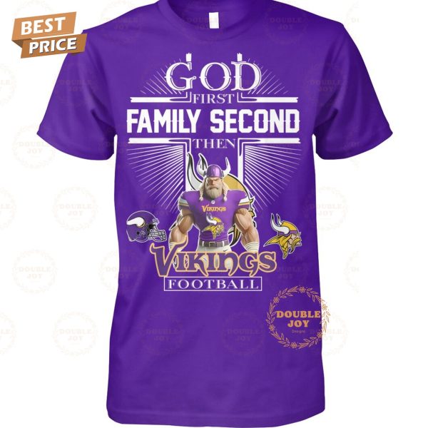 God First Family Second Then NFL Minnesota Vikings Football T-Shirt