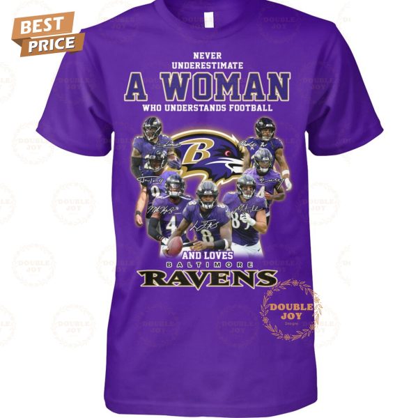 Never Underestimate A Woman Who Understands Football And Loves NFL Baltimore Ravens T-Shirt