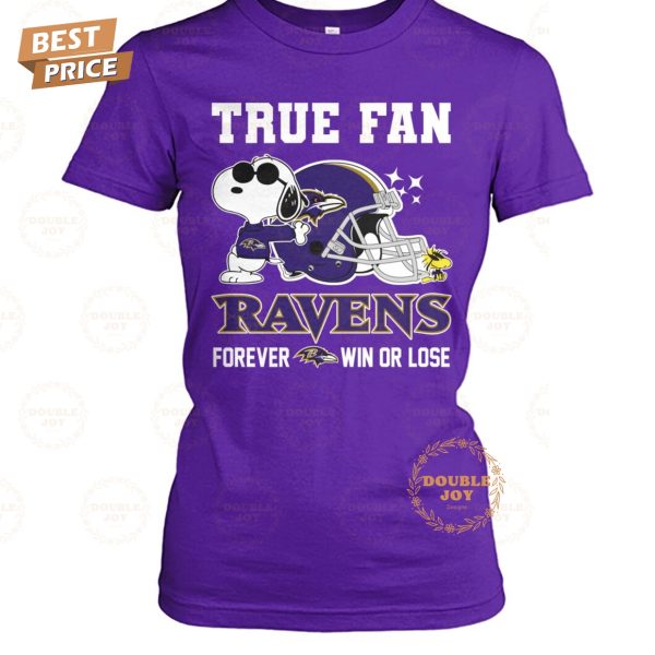 True Fan NFL Baltimore Ravens Forever Win Or Lose T-Shirt