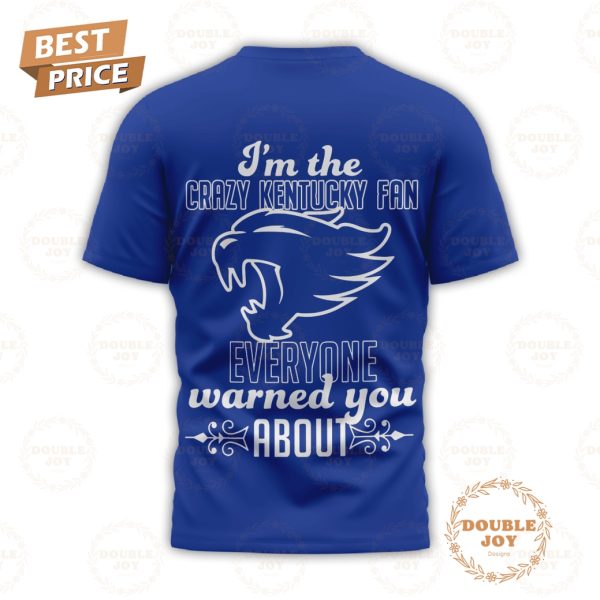 Let’s Go NCAA Kentucky Wildcats EST 1865 I’m The Crazy Kentucky Fan Everyone Warned You About T-Shirt, Hoodie