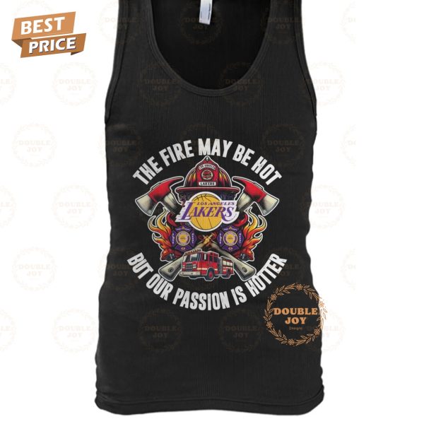 Los Angeles Lakers NBA The Fire May Be Hot But Our Passion Is Hotter T-Shirt