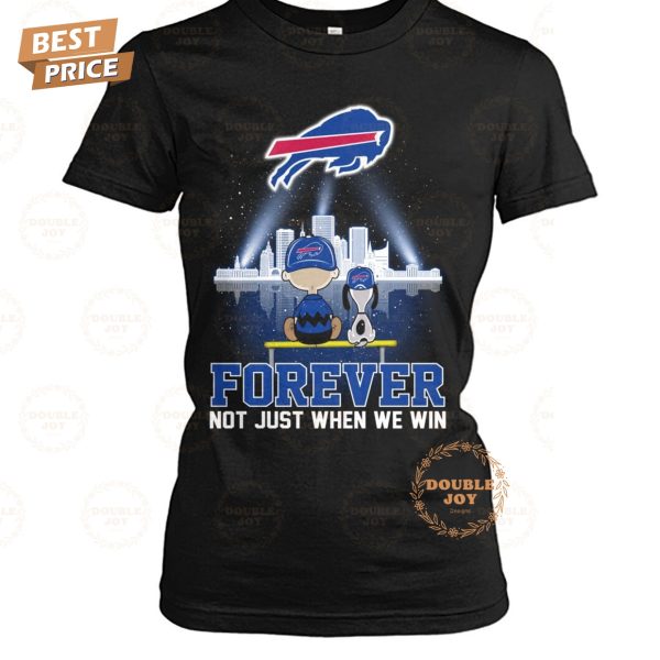 NFL Buffalo Bills Forever Not Just When We Win T-Shirt