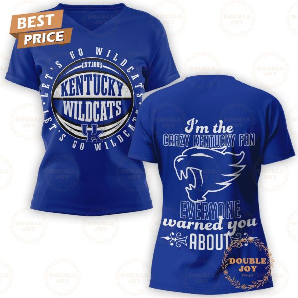 Let’s Go NCAA Kentucky Wildcats EST 1865 I’m The Crazy Kentucky Fan Everyone Warned You About T-Shirt, Hoodie