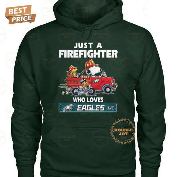 Just A Fire Fighter Who Loves NFL Philadelphia Eagles T-Shirt