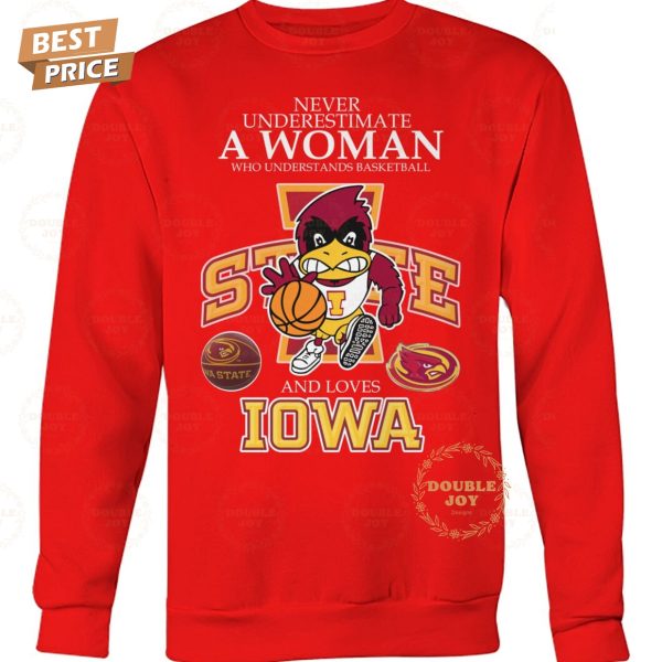 Never Underestimate A Woman Who Underest Ands Basketball And Loves NCAA Iowa State Cyclones Basketball T-Shirt