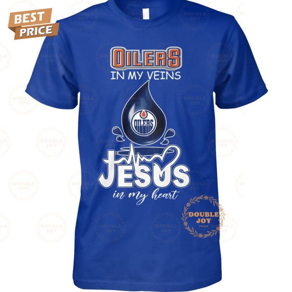 Edmonton Oilers NHL In My Veins Jesus In My Heart T-Shirt