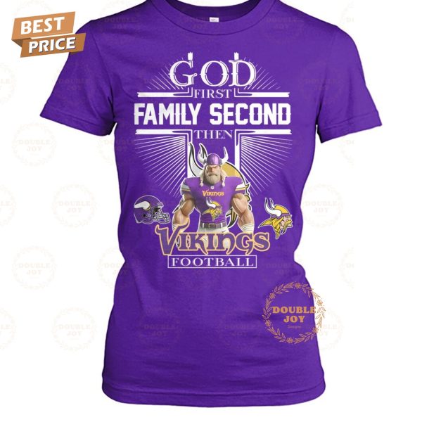 God First Family Second Then NFL Minnesota Vikings Football T-Shirt