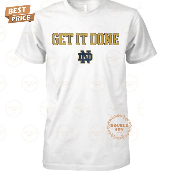 NCAA Notre Dame Fighting Irish Get It Done 2025 T-Shirt