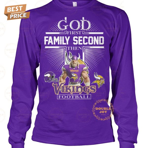 God First Family Second Then NFL Minnesota Vikings Football T-Shirt