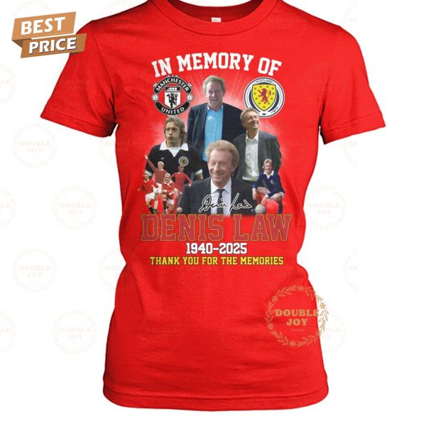 In Memory Of Denis Law 1940-2025 Thank You For The Memories T-Shirt