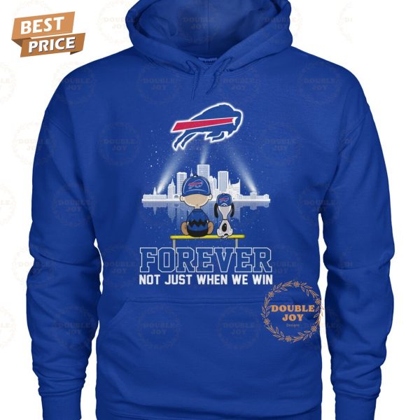 NFL Buffalo Bills Forever Not Just When We Win T-Shirt