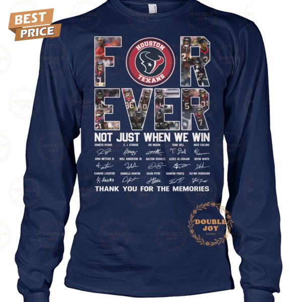 Houston Texans NFL Forever Not Just When We Win Thank You For The Memories T-Shirt