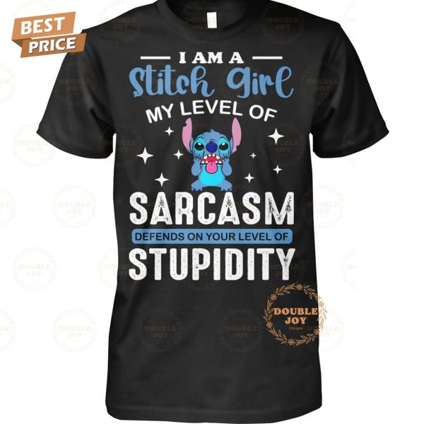 I Am A Stitch Girl My Level Of Sarcasm Defends On Your Level Of Stupidity T-Shirt