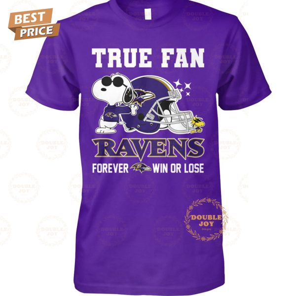 True Fan NFL Baltimore Ravens Forever Win Or Lose T-Shirt