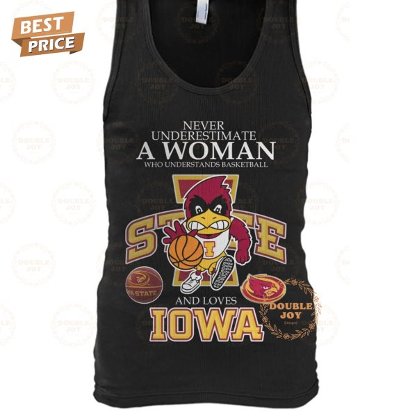 Never Underestimate A Woman Who Underest Ands Basketball And Loves NCAA Iowa State Cyclones Basketball T-Shirt