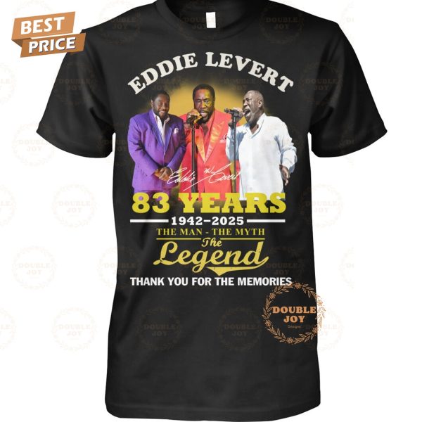 Eddie Levert 83 Years 1942-2025 The Man – The Myth – The Legend Thank You For The Memories T-Shirt