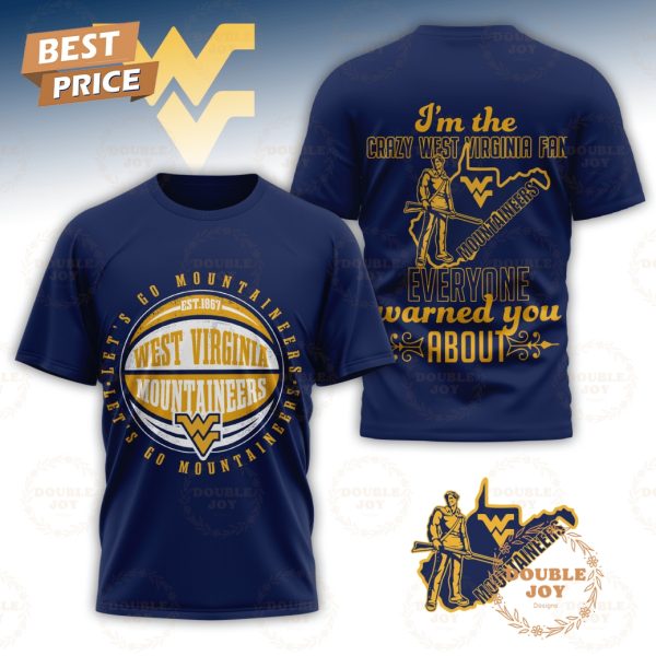 Let’s Go NCAA West Virginia Mountaineers EST 1867 I’m The Crazy West Virginia Fan Everyone Warned You About T-Shirt, Hoodie