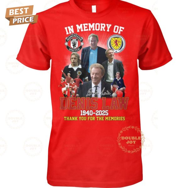 In Memory Of Denis Law 1940-2025 Thank You For The Memories T-Shirt