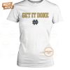 ncaa notre dame fighting irish get it done 2025 2d t shirt 5 PgZrL.jpg