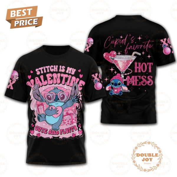 Stitch Is My Valentine Cute And Fluffy, Cupid’s Favorite hot Mess 2025 T-Shirt, Hoodie