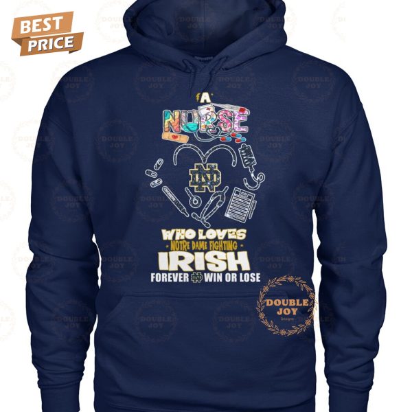 A Nurse Who Loves Notre Dame Fighting Irish NCAA Forever Win Or Lose T-Shirt