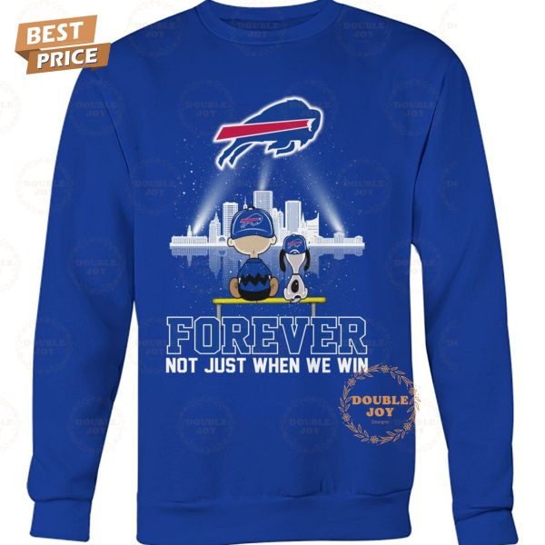 NFL Buffalo Bills Forever Not Just When We Win T-Shirt