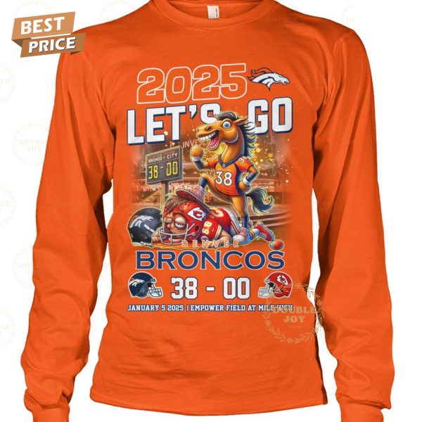 2025 Let’s Go NFL Denver Broncos X Kansas City Chiefs _38-00_ T-Shirt