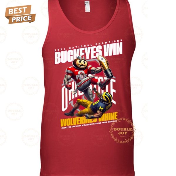 2025 National Champions Ohio State Buckeyes NCAA Win Wolverines Whine T-Shirt