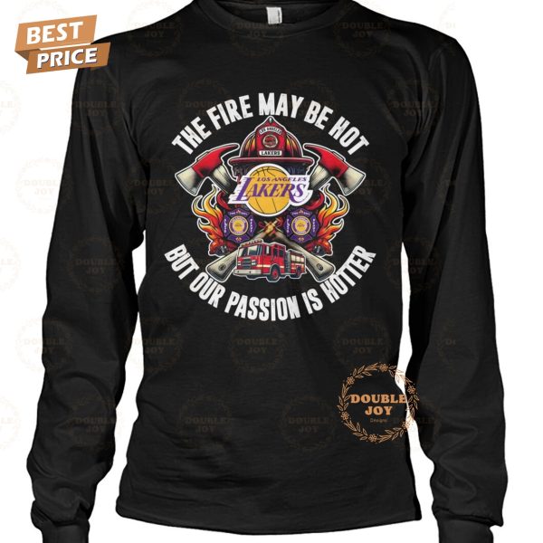 Los Angeles Lakers NBA The Fire May Be Hot But Our Passion Is Hotter T-Shirt