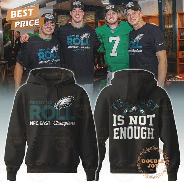 NFL Philadelphia Eagles Ready To Roll NFC East Champions, The East 2024 Is Not Enough Hoodie