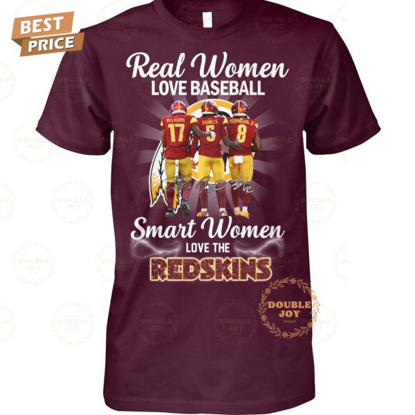 Real Women Love Baseball Smart Women Love The Washington Redskins NFL T-Shirt