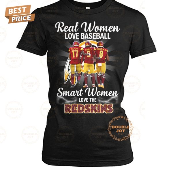 Real Women Love Baseball Smart Women Love The Washington Redskins NFL T-Shirt