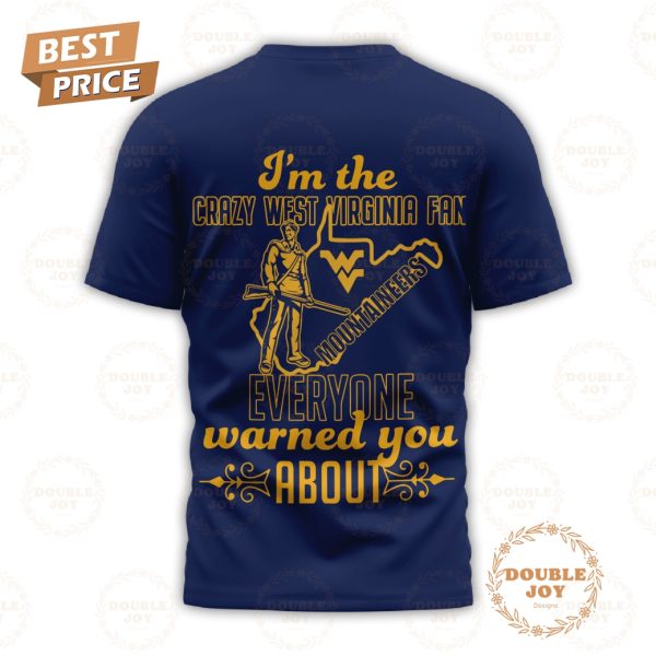 Let’s Go NCAA West Virginia Mountaineers EST 1867 I’m The Crazy West Virginia Fan Everyone Warned You About T-Shirt, Hoodie